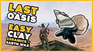 How to Clay Ceramics and Earth Wax in Last Oasis