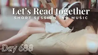 Short Quiet Reading Session | 18 Minutes No Music | Day 688