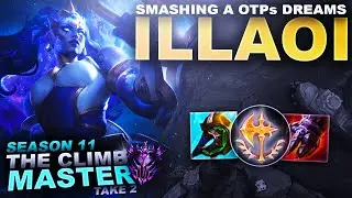 SMASHING A OTPs DREAMS... ILLAOI! - Climb to Master S11 | League of Legends