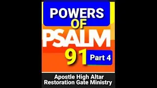 THE POWERS IN PRAYING PSALM 91: PART 4. By Apostle High Altar.
