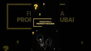 Financing Your Dream Property in Dubai: What You Need to Know!