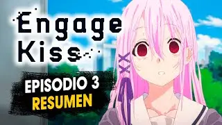 RESUMEN ENGAGE KISS | EPISODIO 3