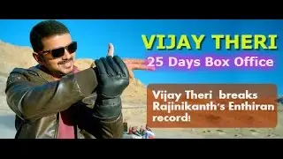 25 Days Box Office - Vijay Theri  breaks Rajinikanth's Enthiran record!