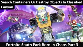 Search Containers Or Destroy Objects In Classified Canyon Fortnite South Park Quest