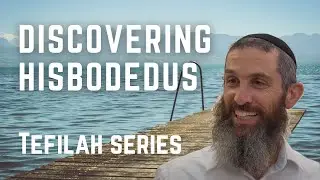 Discovering Hisbodedus | Tefillah Series | Part 5