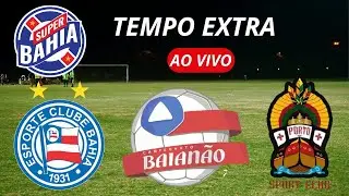 ⏰ TEMPO EXTRA | PÓS-JOGO | BAHIA vs PORTO no BAIANO 2026 📱