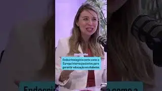 Endocrinologista conta como a Europa interna pacientes para garantir educa&ccedil;&atilde;o em diabetes
