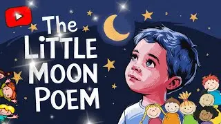 The Little Moon Poem | Nursery Rhymes for Kids | Moon Song For Children