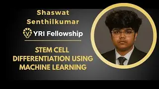 YRI Fellowship Fall 2025 | Shaswat Senthilkumar &ndash; Stem Cell Differentiation with Machine Learning