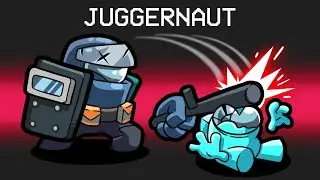 Among Us, but I'M A JUGGERNAUT!