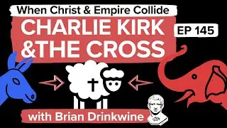CHARLIE KIRK: More LITTLE CHARLIES or LITTLE JESUSES? with Brian Drinkwine | Why CHRIST is our KING