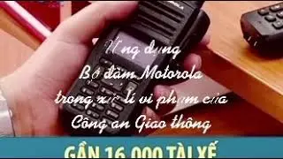 Ứng dụng bộ đ&agrave;m Motorola trong xử l&iacute; vi phạm của C&ocirc;ng an Giao th&ocirc;ng