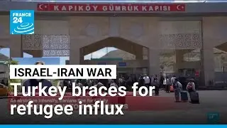 Turkey braces for refugees as Iranian flock to borders &bull; FRANCE 24 English