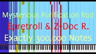 [Black MIDI] Mysterious Purification Rod | Zarhym Raider & EpreTroll | 300,000 Notes