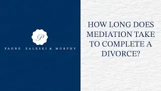 How long does mediation take to complete a divorce? | Robert M. Zaleski, Esq.