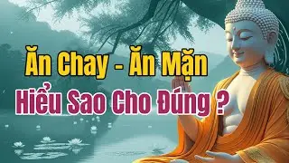 Ăn Chay Ăn Mặn Trong Đạo Phật - Sự Khác Biệt Giữa Nam Truyền , Bắc Truyền , Mật Tông