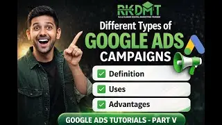 Google Ads Campaigns Type | Definition, Uses, Advantages | Google Ads Tutorials Part IV | RKDMT