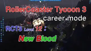 RollerCoaster Tycoon 3 Platinum(Soaked, Wild), Career mode RCT3 Lvl-12 New Blood