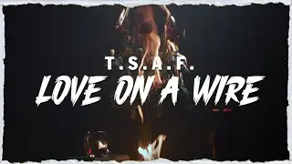 T.S.A.F. - Love on a Wire