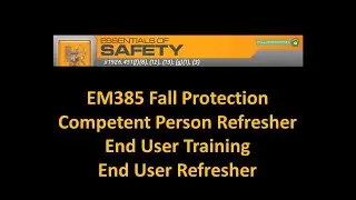 EM385 Fall Protection CP Refresher, End User Training, End User Refresher