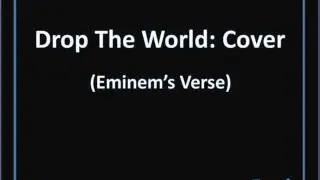 Cover of Drop The World(Eminem's Verse)