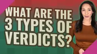 What are the 3 types of verdicts?