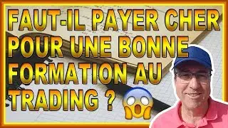 FAUT-IL PAYER CHER POUR UNE BONNE FORMATION AU TRADING ?
