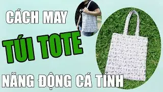 DIY- HOW TO MAKE A TOTE BAG| TỰ MAY TÚI TOTE NĂNG ĐỘNG CÁ TÍNH|Ặt Củ Tỏi DIY