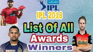IPL 2018 :- List of all the Awards Winners of the Season || IPL 2018||
