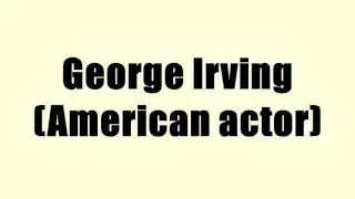 George Irving (American actor)