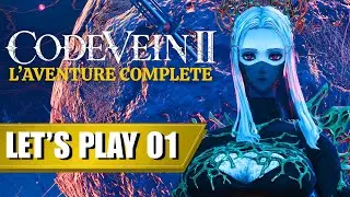 LE D&Eacute;BUT D&rsquo;UNE GRANDE AVENTURE | Code Vein 2 [LET&rsquo;S PLAY FR #01]