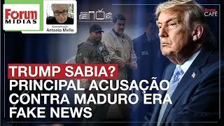 TRUMP SABIA? PRINCIPAL ACUSAÇÃO CONTRA MADURO ERA FAKE NEWS | Fórum Mídias 07.01.26