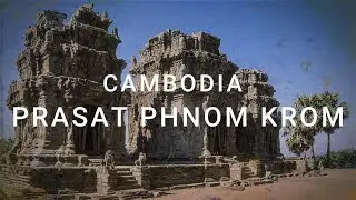 Discovering the Mysteries of Phnom Krom