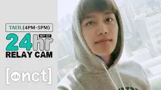 🕐TAEIL : 4-5pm｜NCT 127 24hr RELAY CAM