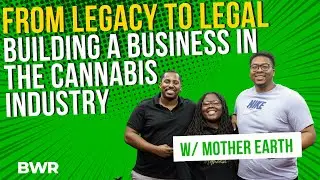 EP: 194 From Legacy To Legal - Building A Business In The Cannabis Industry (Guest: Mother Earth)