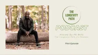 Pilot Episode: The Longevity Path Podcast