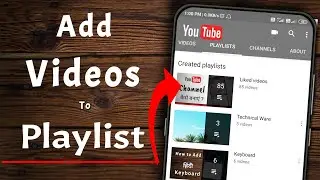 How To Add Videos On Playlist 2020 | YouTube Playlist Tips