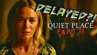 A Quiet Place 2 DELAYED?!