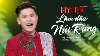 Bài hát cực hay | Em Về Làm Dâu Núi Rừng - Nguyễn Thành Viên | Nhạc Tây Bắc Xứ Nghệ
