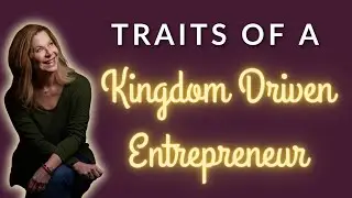 The Kingdom Driven Entrepreneur Traits