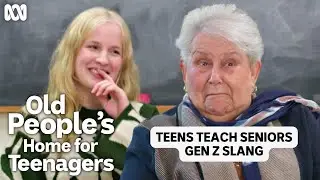 Teens teach seniors Gen Z slang | Old People's Home For Teenagers | ABC TV + iview