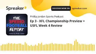 Ep 3 - XFL Championship Preview + USFL Week 4 Review