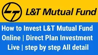 How to Invest L&T Mutual Fund Online | Direct Plan Investment | step by step All detail Hindi