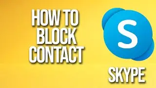 How To Block Contact Skype Tutorial