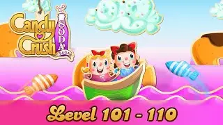 Candy Crush Soda Saga (Level 101 - 110) [Modded Gameplay]