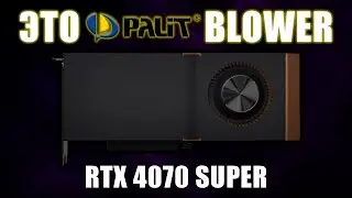 Обзор на RTX 4070 Super BLOWER