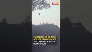 Pakistan&rsquo;s ISI Boosts Border Surveillance Amid Fears of Indian Retaliation