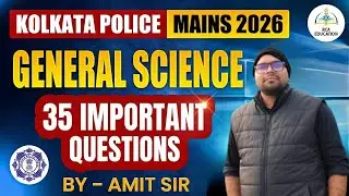 KOLKATA POLICE MAINS 2026 GENERAL SCIENCE | 35 IMPORTANT QUESTIONS | BY AMIT SIR