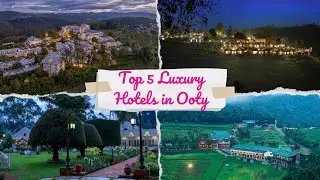 Top 5 Hotels in Ooty | Five Star Hotels in Ooty | Ooty Resorts and Cottages | 5 Star Hotels in Ooty