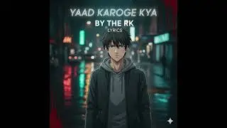 Yaad karoge kya(THE RK)